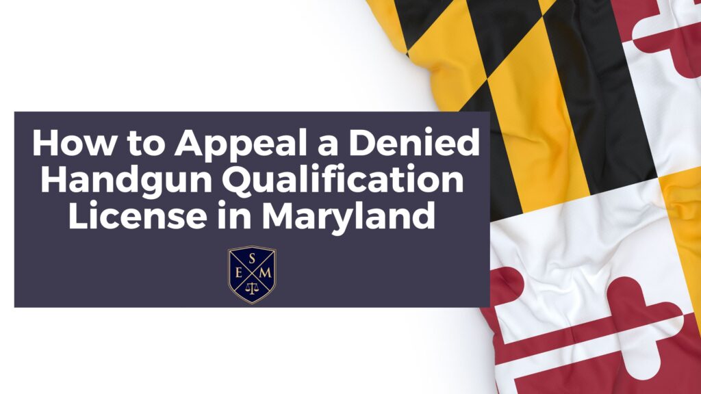 How to Appeal a Denied Handgun Qualification License in Maryland